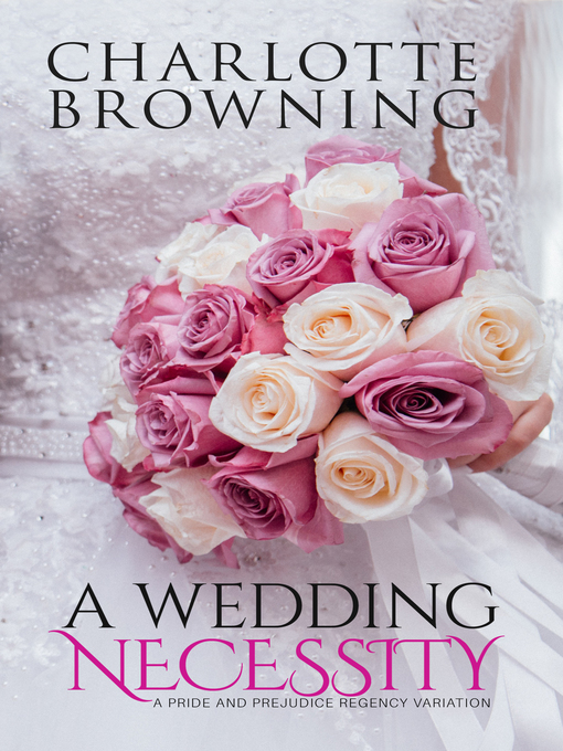 Title details for A Wedding Necessity by Charlotte Browning - Available